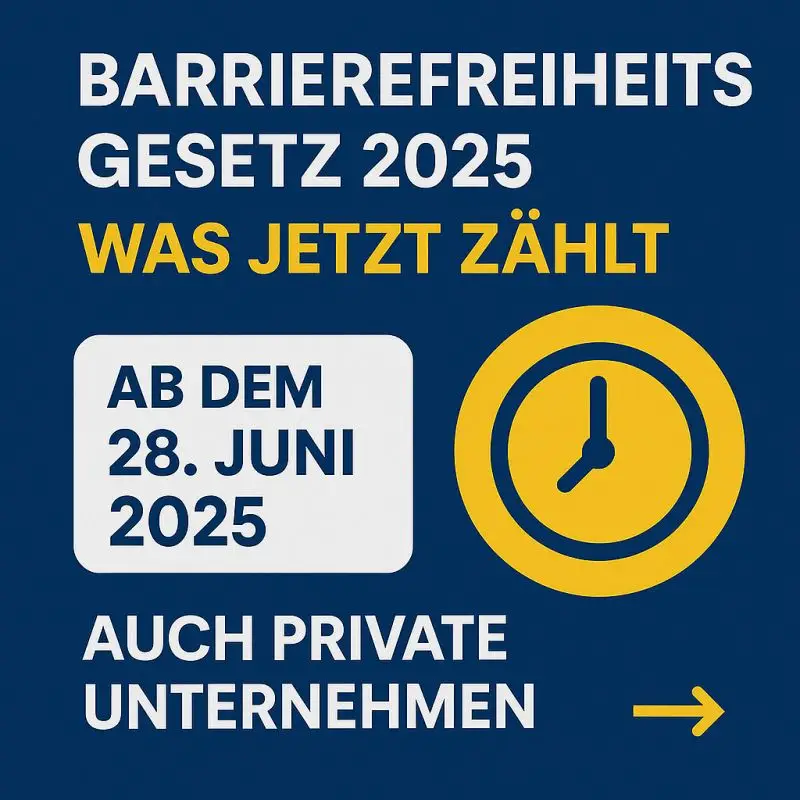 Infografik zum Barrierefreiheitsgesetz 2025, gültig ab 28. Juni, auch für private Unternehmen